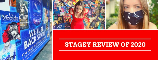 Text says Stagey review of 2020 in white against a red background. 3 photos surround it. Photo 1 is a sign outside Les Miserables saying 'We'll be Back.' Photo 2 is me in a red dress sitting on programmes. Photo 3 is me in a black mask with white music notes on it.